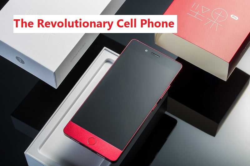 ﻿The Revolutionary Cell Phone
